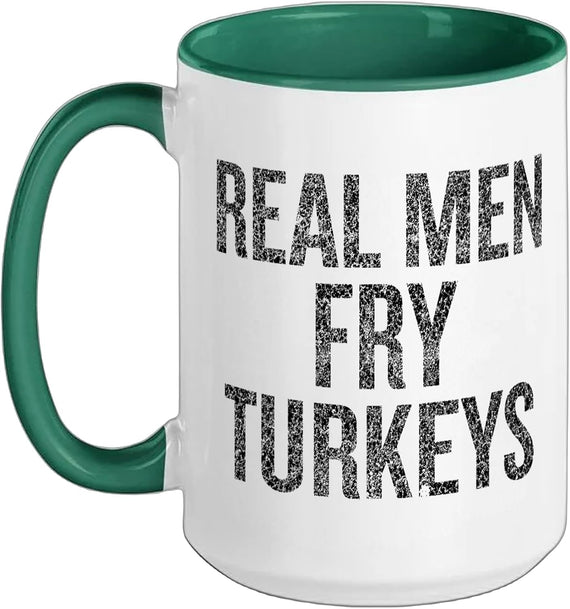 Real Men Fry Turkeys Thanksgiving Ceramic Mug