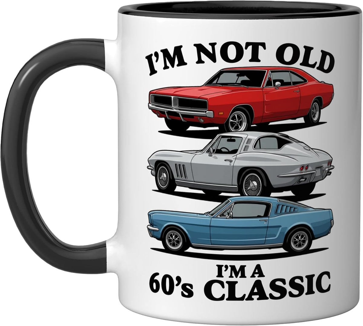 I'm Not Old I'm A 60's Classic Cars Funny Ceramic Mug