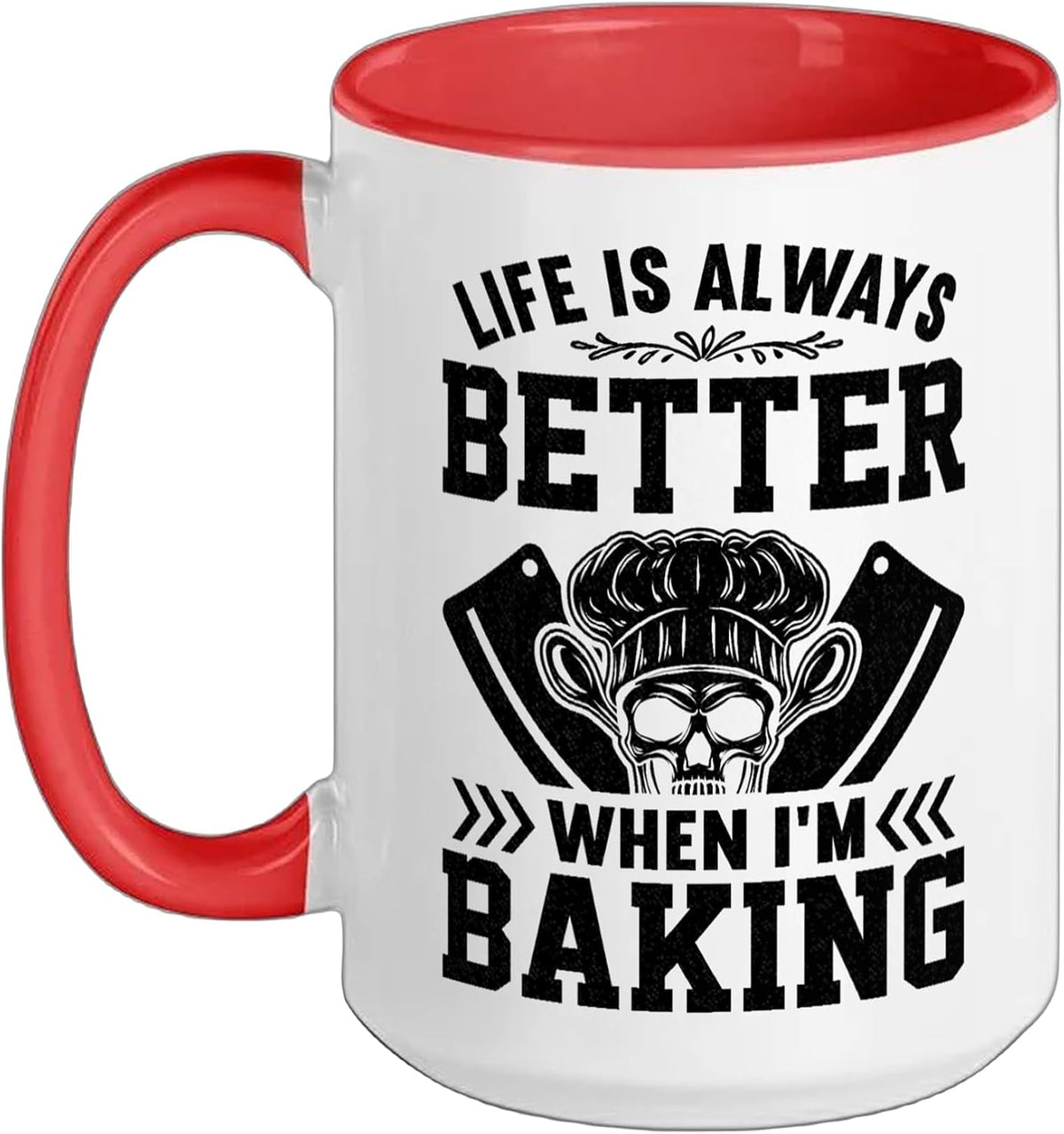 Life Is Always Better When Im Baking Ceramic Mug