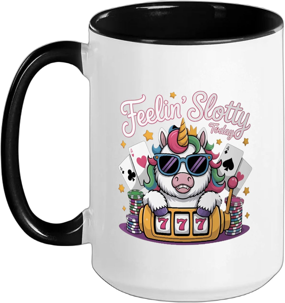 Slot Machine Unicorn Casino Gambling Feeling Slotty Today Ceramic Mug