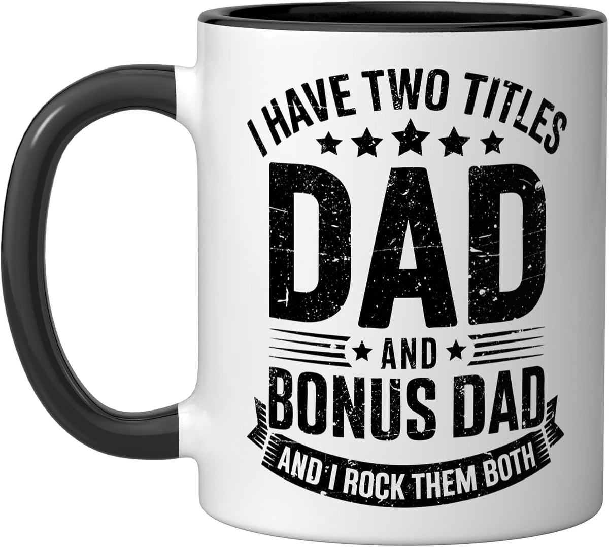 I Have Two Titles Dad And Bonus Dad Fathers Day Christmas Ceramic Mug