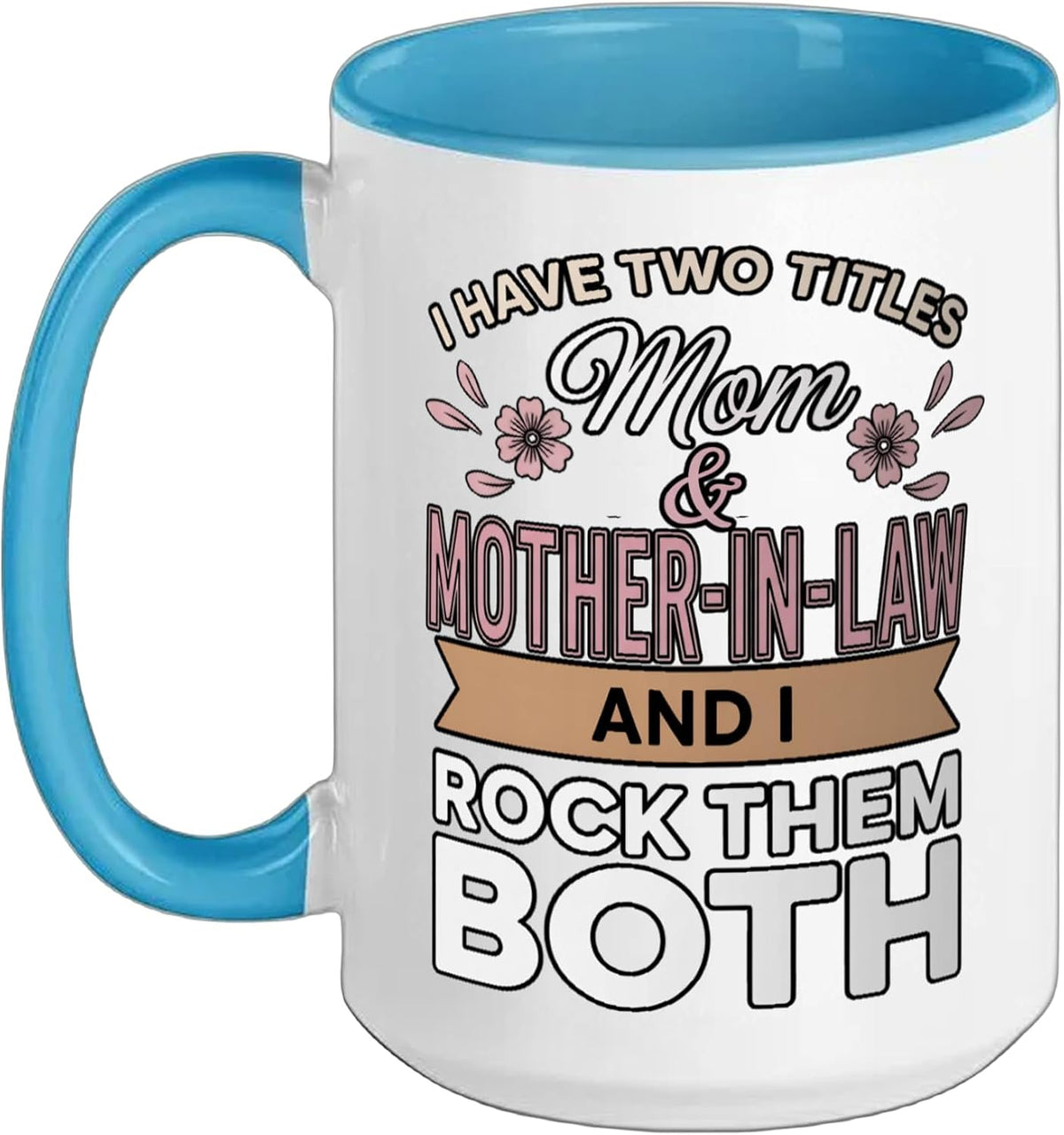 Have Two Titles Mom Mother In Law Mama Mom Mother Ceramic Mug