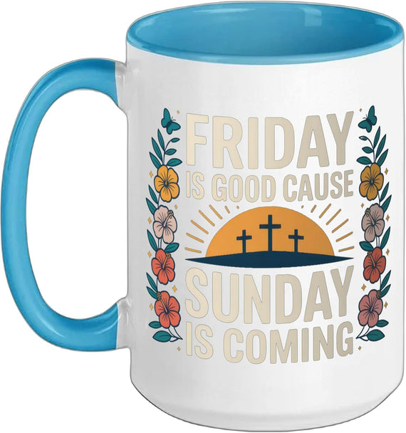Friday Is Good Cause Sunday Is Coming Positive Faith Ceramic Mug