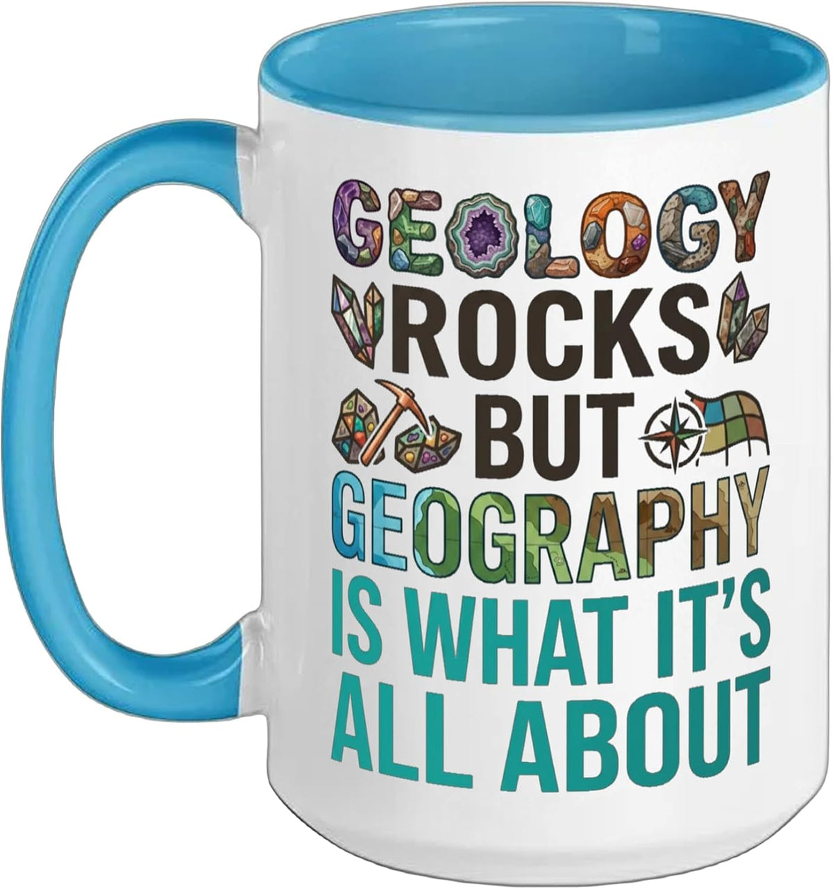 Geology Rocks, But Geography Is What It's All About Ceramic Mug