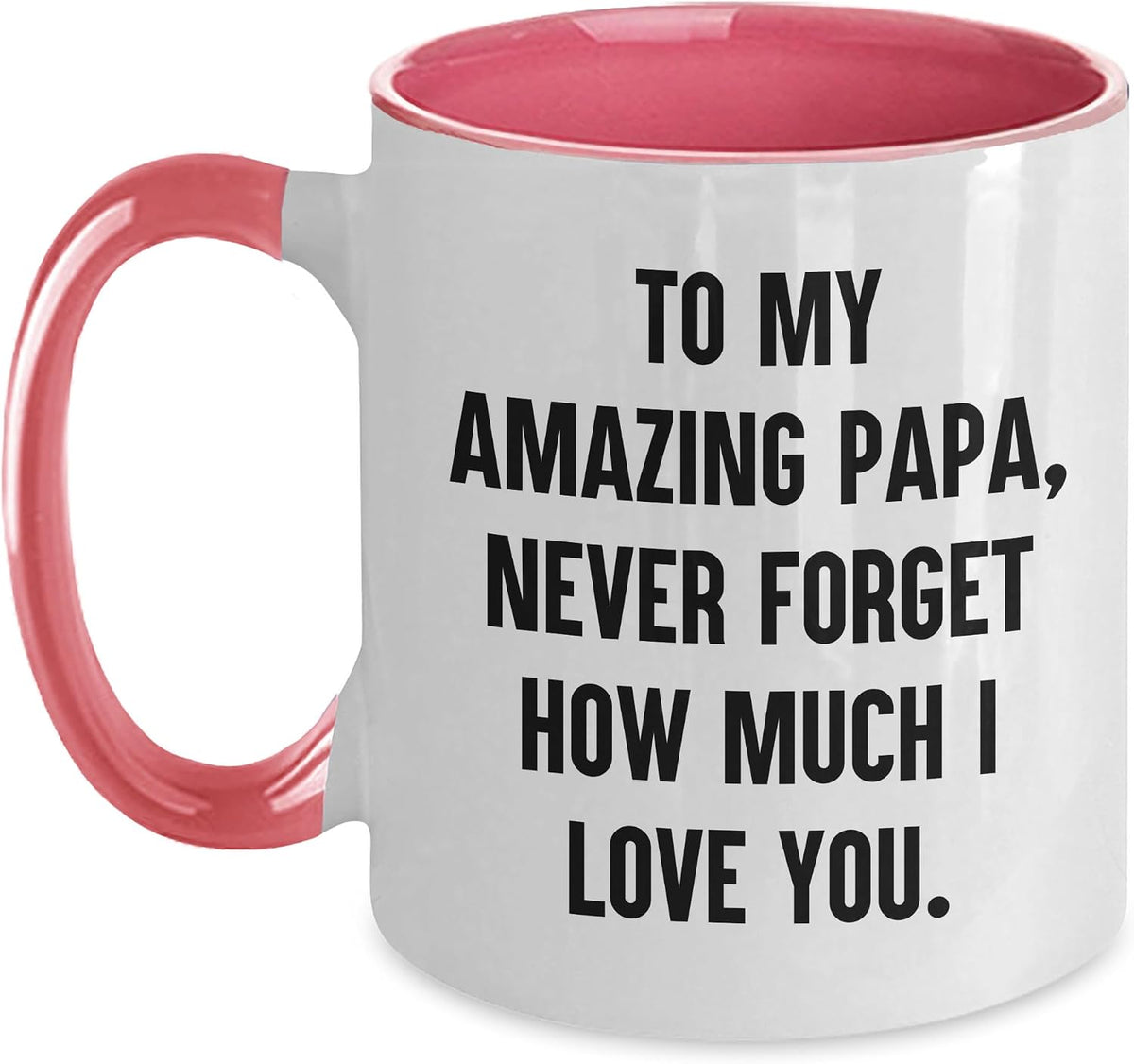 To My Amazing Papa Never Forget I Love You Ceramic Mug