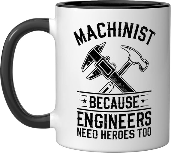 Machinist Because Engineers Need Heroes Too Cnc Ceramic Mug
