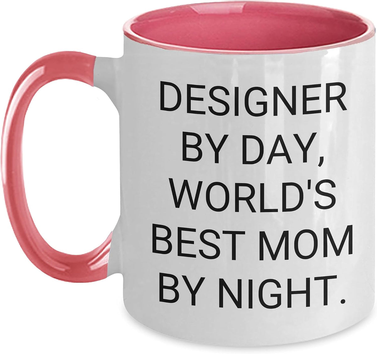 Designer By Day, World's Best Mom By Night, Inspirational Ceramic Mug