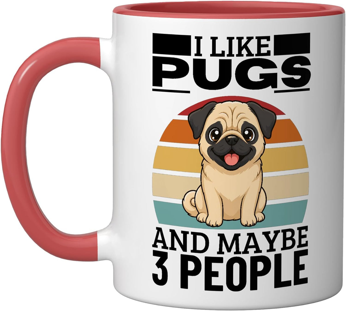 I Like Pugs And Maybe 3 People Funny Pug Ceramic Mug