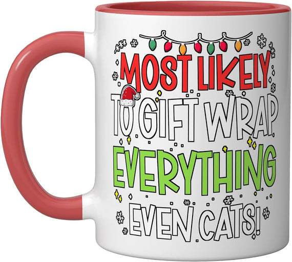 Most Likely Wrap Everything Even Cats Christmas Ceramic Mug