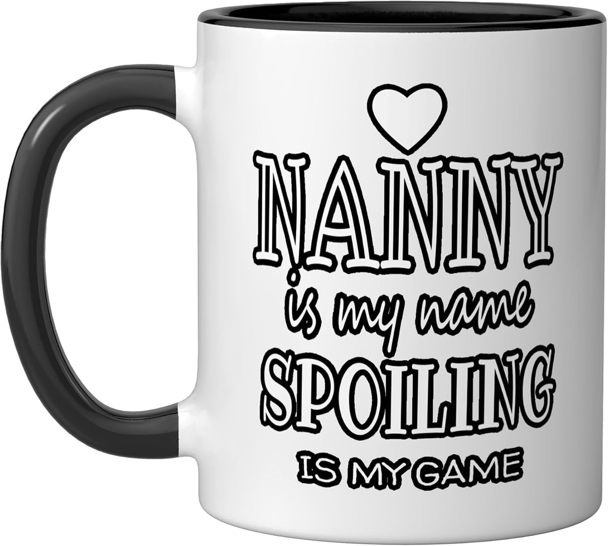 Nanny Is My Name Spoiling Is My Game Funny Ceramic Mug