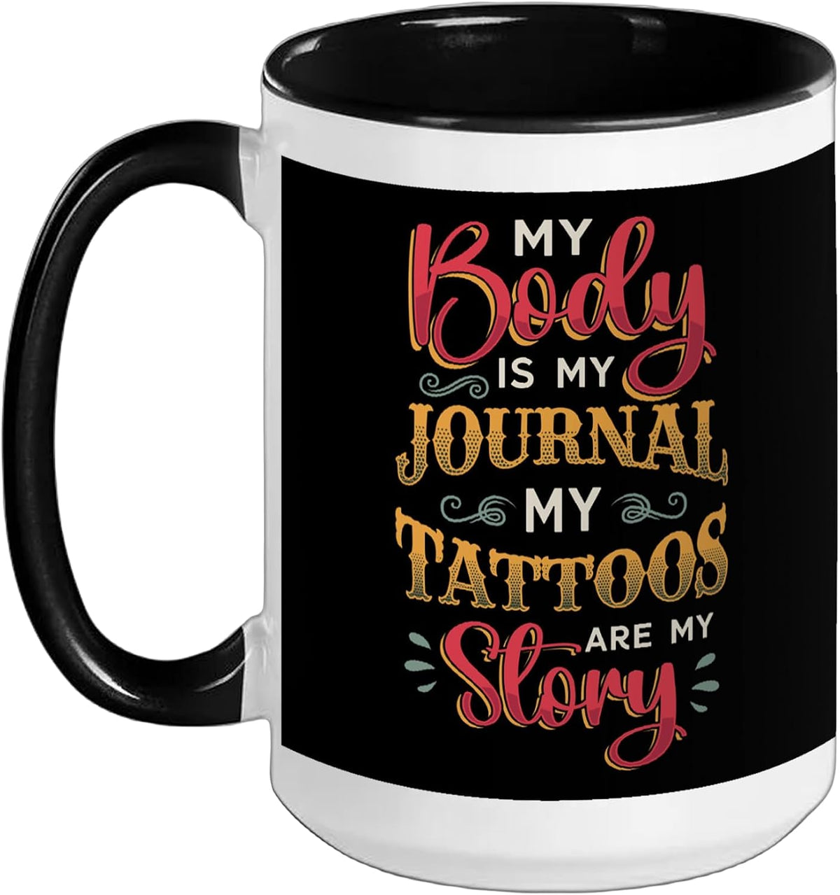 Tattoed Ink Enthusiast My Body Is My Journal Tattoo Lover Ceramic Mug