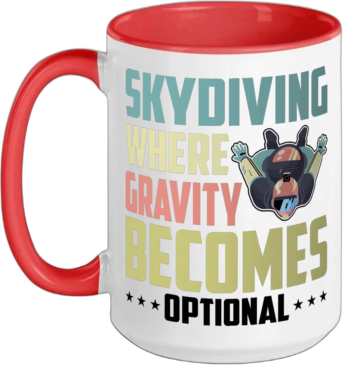 Skydiving Where Gravity Becomes Optional Skydiver Ceramic Mug