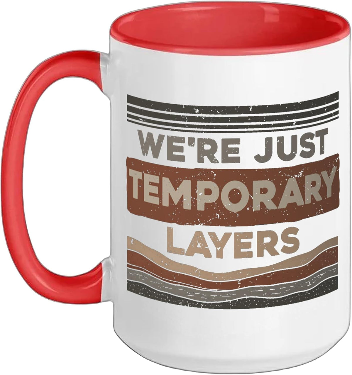 Geology Geologist Temporary Layers Ceramic Mug