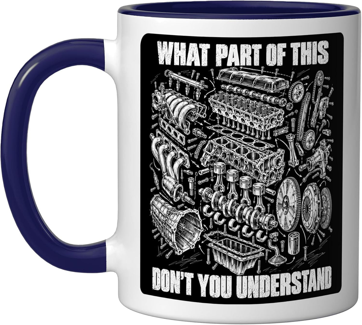 What Part Of This Don't You Understand Engine Mechanics Ceramic Mug