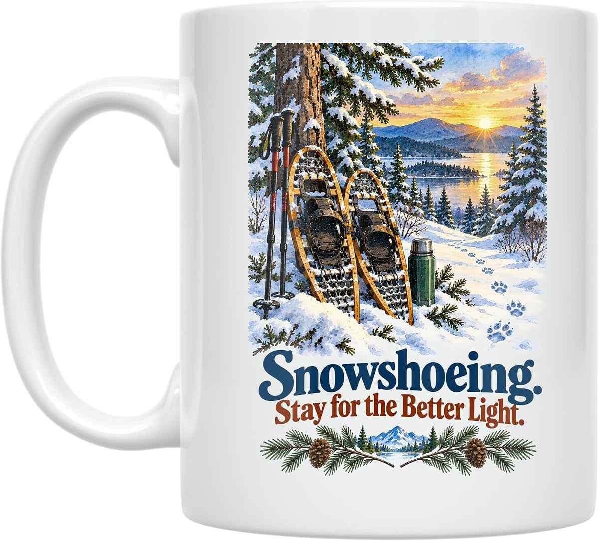 Snowshoeing Mug - Stay For The Better Light - Ceramic Ceramic Mug